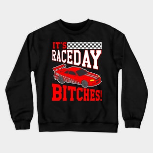 It's Raceday Bitches Race Day Auto Racing Street Crewneck Sweatshirt